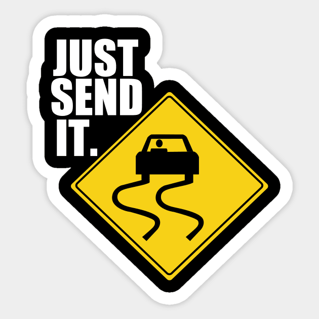 Just Send It Drifting Tuner Mechanic Car Lover Enthusiast Gift Idea Sticker by GraphixbyGD